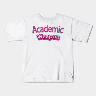 Back to school, Academic weapon inspirational quote, Academic Weapon, academic weapon meaning Kids T-Shirt